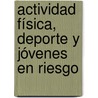 Actividad Física, Deporte y Jóvenes en Riesgo door Pedro JesúS. Jiménez Martín