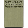 Adam Fergusons Grundsätze Der Moralphilosophie door Adam Ferguson