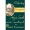 Adam Smith And The Founding Of Market Economics by Eli Ginzberg