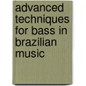 Advanced Techniques for Bass in Brazilian Music door Gilberto De Syllos