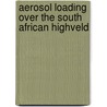 Aerosol Loading over the South African Highveld by Thomas Bigala
