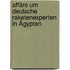 Affäre um deutsche Raketenexperten in Ägypten