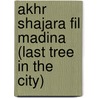 Akhr Shajara Fil Madina (Last Tree in the City) by Peter Carnavas