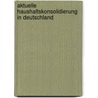 Aktuelle Haushaltskonsolidierung in Deutschland door Gerrit Achenbach