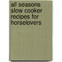 All Seasons Slow Cooker Recipes for Horselovers