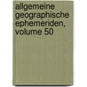 Allgemeine Geographische Ephemeriden, Volume 50 by Friedrich Justin Bertuch