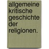 Allgemeine kritische Geschichte der Religionen. door Christophe Meiners
