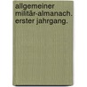 Allgemeiner Militär-Almanach. Erster Jahrgang. door Onbekend