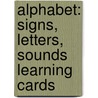 Alphabet: Signs, Letters, Sounds Learning Cards door Sherrill B. Flora
