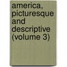 America, Picturesque and Descriptive (Volume 3) door Joel Cook