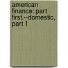 American Finance: Part First.--Domestic, Part 1 door William Ramage Lawson