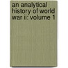 An Analytical History Of World War Ii: Volume 1 by Edward N. Peterson