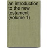 An Introduction to the New Testament (Volume 1) by Samuel Davidson
