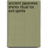 Ancient Japanese Shinto Ritual for Evil Spirits by Charles F. Horne