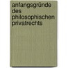 Anfangsgründe Des Philosophischen Privatrechts door Karl Salomo Zachariä Von Lingenthal