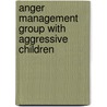 Anger Management Group With Aggressive Children door Rabia Iftikhar