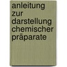 Anleitung Zur Darstellung Chemischer Präparate by Hugo Erdmann