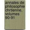 Annales De Philosophie Chrtienne, Volumes 90-91 by Unknown