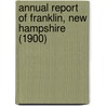Annual Report of Franklin, New Hampshire (1900) door Franklin/