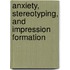 Anxiety, Stereotyping, and Impression Formation