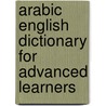 Arabic English Dictionary for Advanced Learners by Jg Hava