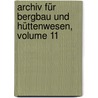 Archiv Für Bergbau Und Hüttenwesen, Volume 11 door Carl J.B. Karsten