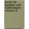 Archiv Für Bergbau Und Hüttenwesen, Volume 15 door Carl Johann Bernhard Karsten