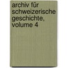 Archiv Für Schweizerische Geschichte, Volume 4 door Allgemeine Geschichtforschende Gesellschaft Der Schweiz