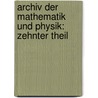 Archiv der Mathematik und Physik: zehnter Theil by Johann August Grunert
