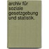 Archiv für soziale Gesetzgebung und Statistik.