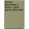 Armas, Germenes Y Acero / Guns, Germs And Steel by Jared Diamond