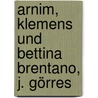 Arnim, Klemens und Bettina Brentano, J. Görres door Koch