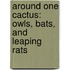 Around One Cactus: Owls, Bats, And Leaping Rats
