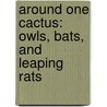 Around One Cactus: Owls, Bats, And Leaping Rats door Anthony D. Fredericks