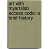 Art with Myartslab Access Code: A Brief History door Michael W. Cothren