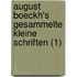 August Boeckh's Gesammelte Kleine Schriften (1)
