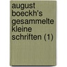 August Boeckh's Gesammelte Kleine Schriften (1) by August Boeckh
