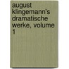 August Klingemann's Dramatische Werke, Volume 1 door August Klingemann