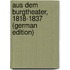 Aus Dem Burgtheater, 1818-1837 (German Edition)