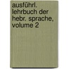 Ausführl. Lehrbuch Der Hebr. Sprache, Volume 2 door Johann Friedrich Böttcher