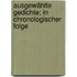 Ausgewählte Gedichte; in chronologischer Folge