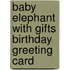 Baby Elephant with Gifts Birthday Greeting Card