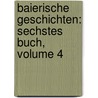 Baierische Geschichten: Sechstes Buch, Volume 4 door Heinrich Zschokke