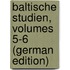 Baltische Studien, Volumes 5-6 (German Edition)