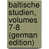 Baltische Studien, Volumes 7-8 (German Edition)