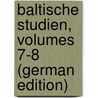 Baltische Studien, Volumes 7-8 (German Edition) door Kommission FüR. Pommern Historische
