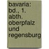 Bavaria: Bd., 1. Abth. Oberpfalz Und Regensburg