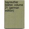 Bayreuther Blätter, Volume 21 (German Edition) door Wagner Richard