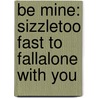 Be Mine: Sizzle\Too Fast to Fall\Alone with You by Victoria Dahl