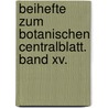 Beihefte Zum Botanischen Centralblatt. Band Xv. door Botanisches Zentralblatt